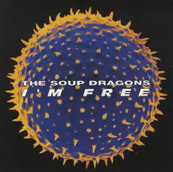 The Soup Dragons : I'm Free